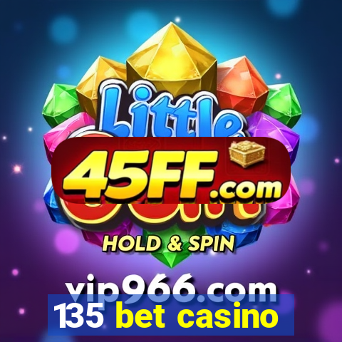 135 bet casino